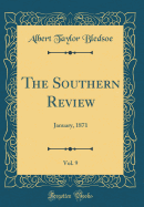 The Southern Review, Vol. 9: January, 1871 (Classic Reprint)