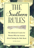 The Southern Rules: The Advanced Course for Women Who Are Serious about Taming the Male Beast