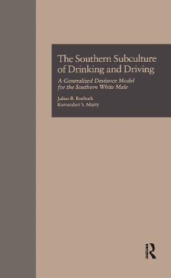 The Southern Subculture of Drinking and Driving: A Generalized Deviance Model for the Southern White Male - Roebuck, Julian B, and Murty, Komanduri S