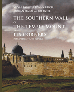 The Southern Wall of the Temple Mount and Its Corners: Past, Present and Future