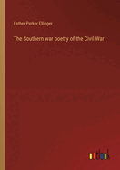 The Southern war poetry of the Civil War