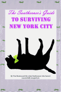 The Southerners Guide To Surviving New York City: How not to get yourself killed.