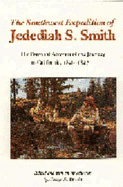The Southwest Expedition of Jedediah Smith: His Personal Account of the Journey to California, 1826-1827
