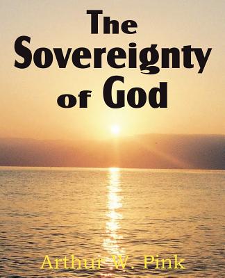 The Sovereignty of God - Pink, Arthur W