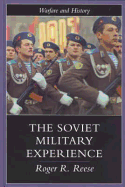 The Soviet Military Experience: A History of the Soviet Army, 1917-1991