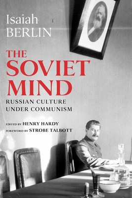 The Soviet Mind: Russian Culture under Communism - Berlin, Isaiah, and Hardy, Henry (Editor), and Talbott, Strobe (Foreword by)