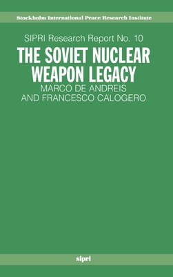 The Soviet Nuclear Weapon Legacy - Andreis, Marco de, and Calogero, Francesco