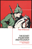 The Soviet-Polish War and Its Legacy: Lenin's Defeat and the Rise of Stalinism