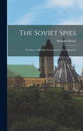 The Soviet Spies: The Story of Russian Espionage in North America