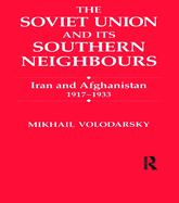 The Soviet Union and Its Southern Neighbours: Iran and Afghanistan 1917-1933