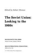 The Soviet Union, Looking to the 1980s: Papers of the Symposium "The Futures of the Soviet Union"