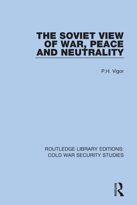 The Soviet View of War, Peace and Neutrality - Vigor, P