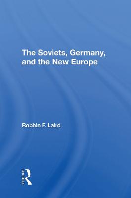 The Soviets, Germany, And The New Europe - Laird, Robbin F