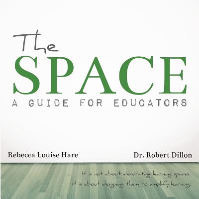 The Space: A Guide for Educators - Hare, Rebecca Louise, and Dillon, Robert