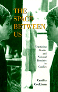 The Space Between Us: Negotiating Gender and National Identities in Conflict
