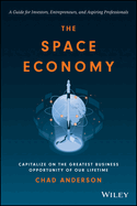 The Space Economy: Capitalize on the Greatest Business Opportunity of Our Lifetime