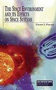 The Space Environment and Its Effects on Space Systems