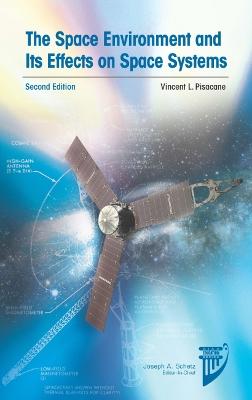 The Space Environment and its Effects on Space Systems - Pisacane, Vincent L.