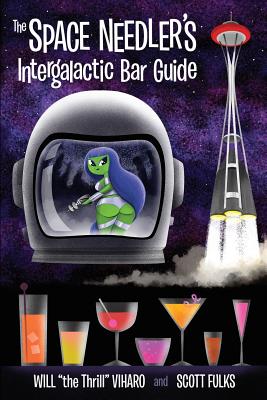 The Space Needler's Intergalactic Bar Guide - Viharo, Will, and Morris, Becca (Contributions by)