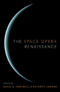The Space Opera Renaissance - Hartwell, David G (Editor), and Cramer, Kathryn (Editor)