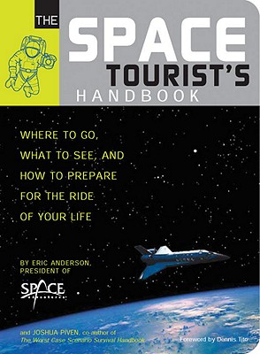 The Space Tourist's Handbook - Anderson, Eric, and Piven, Joshua, and Tito, Dennis (Foreword by)