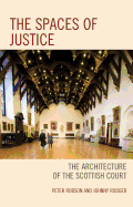 The Spaces of Justice: The Architecture of the Scottish Court