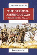 The Spanish-American War: Remember the Maine!