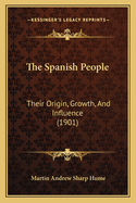 The Spanish People: Their Origin, Growth, and Influence (1901)