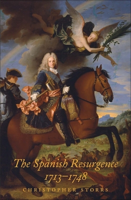 The Spanish Resurgence, 1713-1748 - Storrs, Christopher