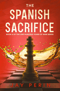 The Spanish Sacrifice: A Historical Political Saga