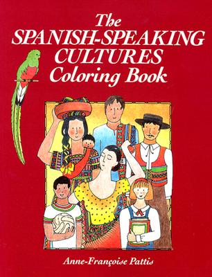 The Spanish-Speaking Cultures Coloring Book - Hazzan, Anne-Francoise