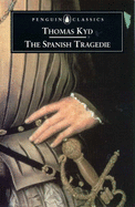 The Spanish Tragedie: The Spanish Tragedie with the First Part of Jeronimo