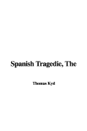 The Spanish Tragedie - Kyd, Thomas