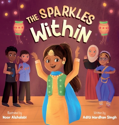 The Sparkles Within: A Festive Children's Book about Finding Your Talents and the Winning Spirit - Singh, Aditi Wardhan