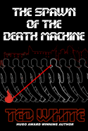 The Spawn of the Death Machine