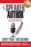 The Speaker Author: Sell More Books and Book More Speeches