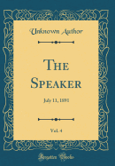 The Speaker, Vol. 4: July 11, 1891 (Classic Reprint)