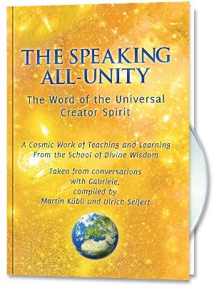 The Speaking All-Unity. The Word of the Universal Creator-Spirit (with CD): A cosmic Work of Teaching and Learning from the School of Divine Wisdom - Kbli, Martin, and Seifert, Ulrich, and Gabriele Publishing, House