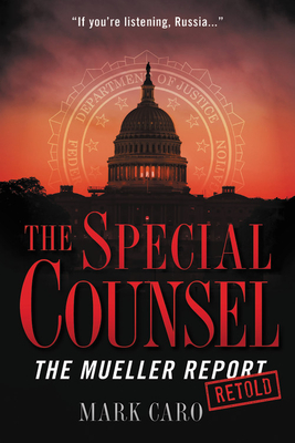 The Special Counsel: The Mueller Report Retold - Caro, Mark