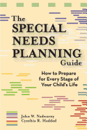 The Special Needs Planning Guide: How to Prepare for Every Stage of Your Child's Life