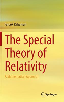 The Special Theory of Relativity: A Mathematical Approach - Rahaman, Farook