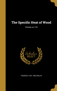 The Specific Heat of Wood; Volume No.110