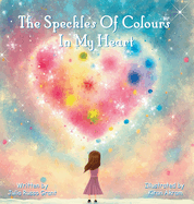 The Speckles Of Colours In My Heart