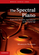 The Spectral Piano: From Liszt, Scriabin, and Debussy to the Digital Age