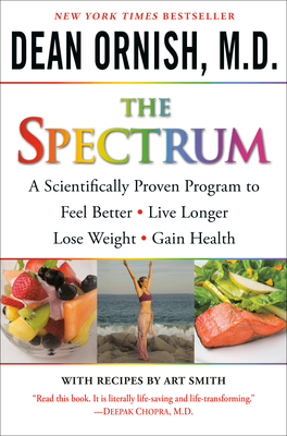 The Spectrum: A Scientifically Proven Program to Feel Better, Live Longer, Lose Weight, and Gain Health - Ornish, Dean