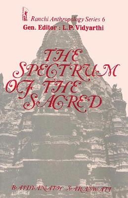 The Spectrum of the Sacred: Essays on the Religious Tradition of India - Saraswati, Baidyanath, and Vidyarthi, L. P.