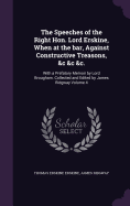 The Speeches of the Right Hon. Lord Erskine, When at the bar, Against Constructive Treasons, &c &c &c.: With a Prefatory Memoir by Lord Brougham. Collected and Edited by James Ridgway Volume 4