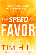 The Speed of Favor: How God Exceeds, Increases, and Accelerates Your Life