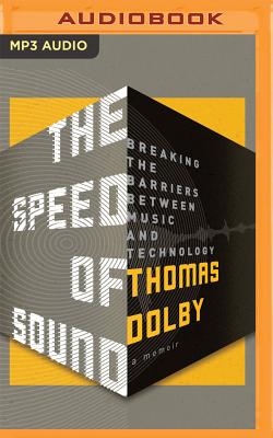 The Speed of Sound: Breaking the Barriers Between Music and Technology - Dolby, Thomas (Read by)