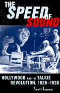 The Speed of Sound: Hollywood and the Talkie Revolution, 1926-1930 - Eyman, Scott